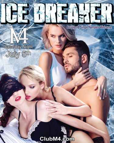 Club M4 Ice Breaker Party Saturday July 5th