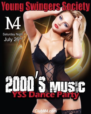 Club M4 YSS (Young Swingers) 2000’s Dance Party Saturday Night July 26th