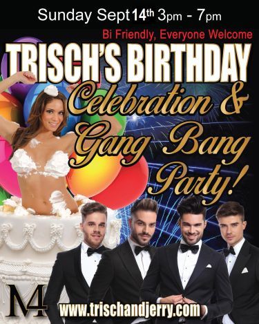 Trisch’s Birthday Gang Bang Party Sunday Afternoon September 14th
