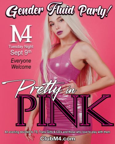 Club M4 Gender Fluid Pretty in Pink Tuesday Sept 9th Hosted by Lisa & Harley