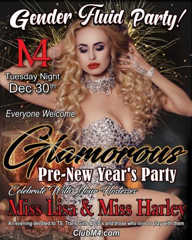 Club M4 Gender Fluid Glamorous Pre New Year’s Party with Your Hostesses Lisa & H...