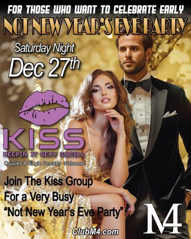 Club M4 Not New Year’s Eve Party Saturday Dec 27th Sponsored By KISS Group