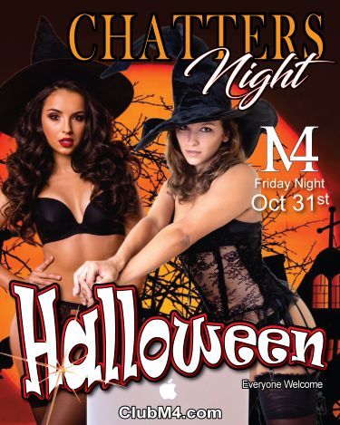 Club M4 Halloween and Chatters Friday Oct 31st