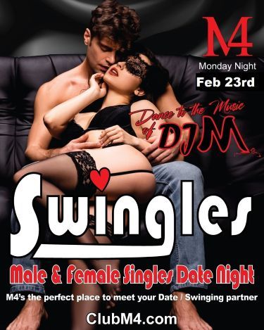 Swingles – Male and Female Singles Date Night Feb 23rd at Club M4 with DJ M