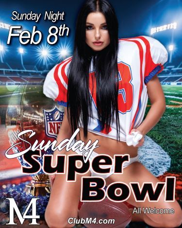 Club M4 Super Bowl Party Sunday Night Feb 8th