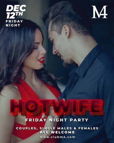 Hot Wife Friday Night Dec 12th at Club M4