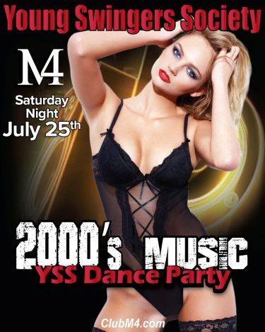 Club M4 YSS (Young Swingers Society) 2000’s Dance Party Saturday Night July 25th