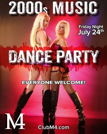 Club M4 2000’s Dance Party Friday July 24th