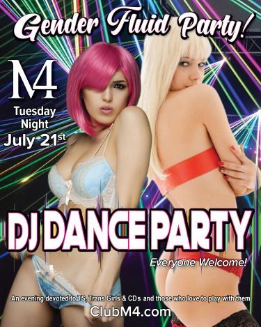 Club M4 Gender Fluid DJ Dance Party with DJ M Tuesday July 21st Hosted by Lisa &...