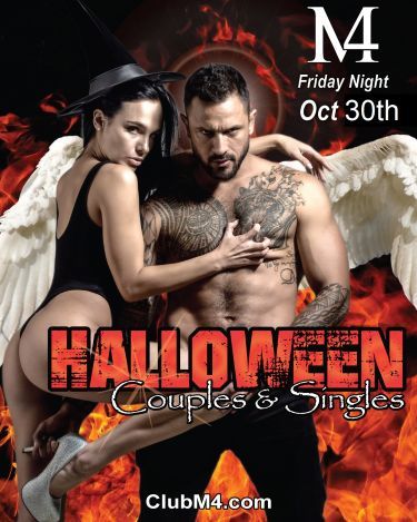 Club M4 Halloween Party Weekend Begins Friday Night Oct 30th for Couples and Sin...