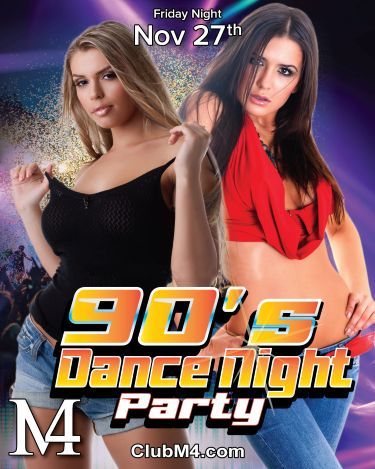 Club M4 90’s Dance Night Friday Nov 27th
